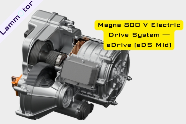 Magna 800 V Electric Drive System — eDrive (eDS Mid)