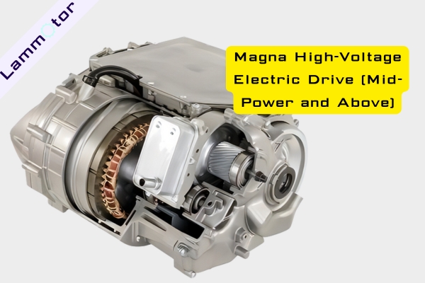Magna High-Voltage Electric Drive (Mid-Power and Above)